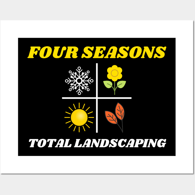 Four Seasons Total Landscaping Gift Wall Art by Fmk1999